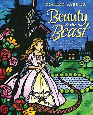 La Belle et la Bête : Un livre pop-up du conte de fées classique - Beauty & the Beast: A Pop-Up Book of the Classic Fairy Tale