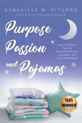 Objectif, passion et pyjama : Comment transformer votre vie, embrasser la connexion humaine et diriger avec sens - Purpose, Passion, and Pajamas: How to Transform Your Life, Embrace the Human Connection, and Lead with Meaning