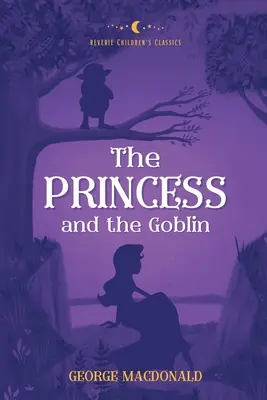 La princesse et le lutin : Les classiques de la rêverie pour enfants - The Princess and the Goblin: Reverie Children's Classics