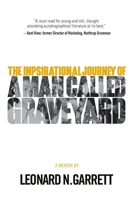 Un homme appelé Graveyard : Le parcours inspirant de Leonard Graveyard Garrett - A Man Called Graveyard: The Inspirational Journey of Leonard Graveyard Garrett