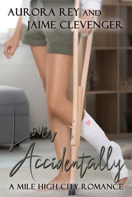 L'amour, accidentellement : Une histoire d'amour dans la ville de Mile High - Love, Accidentally: A Mile High City Romance