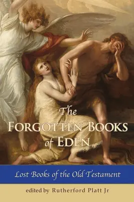 Les livres oubliés de l'Eden Les livres perdus de l'Ancien Testament - The Forgotten Books of Eden Lost Books of the Old Testament