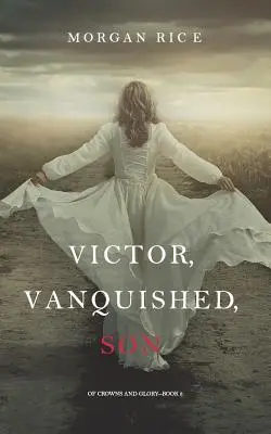 Victor, vaincu, fils (De la couronne et de la gloire - Livre 8) - Victor, Vanquished, Son (Of Crowns and Glory-Book 8)