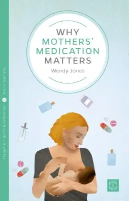 L'importance des médicaments pour les mères - Why Mothers' Medication Matters