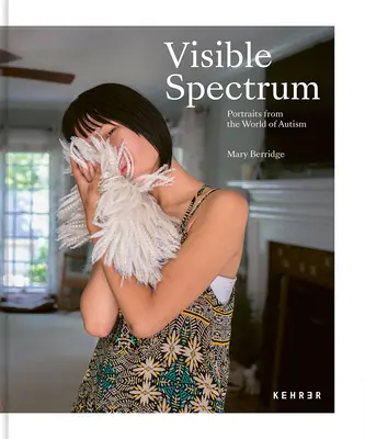 Spectre visible : Portraits du monde de l'autisme - Visible Spectrum: Portraits from the World of Autism