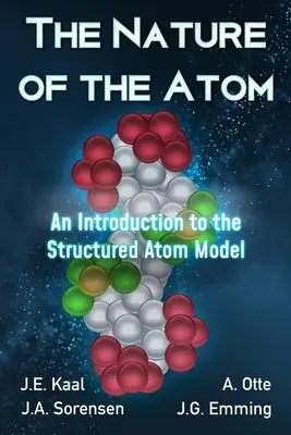 La nature de l'atome : Une introduction au modèle de l'atome structuré - The Nature of the Atom: An Introduction to the Structured Atom Model