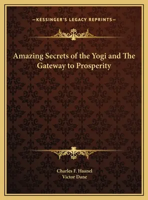 Les secrets étonnants du yogi et le portail de la prospérité - Amazing Secrets of the Yogi and The Gateway to Prosperity