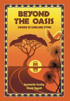 Au-delà de l'oasis : Safaris de chants et de pierres - Beyond The Oasis: Safaris of Song and Stone