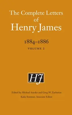 Les lettres complètes de Henry James, 1884-1886 : Volume 2 - The Complete Letters of Henry James, 1884-1886: Volume 2
