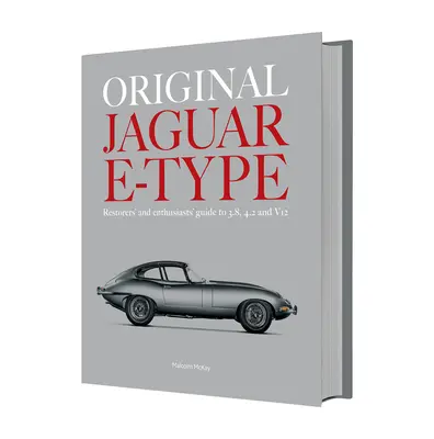 Original Jaguar E-Type : Guide du restaurateur et de l'amateur de 3.8, 4.2 et V12 - Original Jaguar E-Type: Restorers' and Enthusiasts' Guide to 3.8, 4.2 and V12