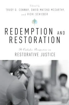Rédemption et restauration : Une perspective catholique sur la justice réparatrice - Redemption and Restoration: A Catholic Perspective on Restorative Justice