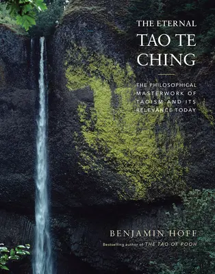 L'éternel Tao Te Ching : le chef-d'œuvre philosophique du taoïsme et sa pertinence aujourd'hui - The Eternal Tao Te Ching: The Philosophical Masterwork of Taoism and Its Relevance Today