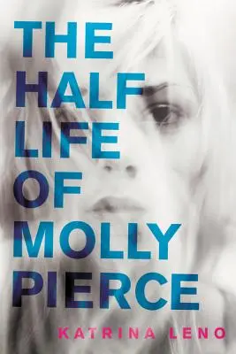 La demi-vie de Molly Pierce - The Half Life of Molly Pierce