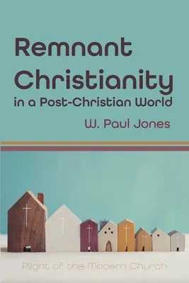 Les vestiges du christianisme dans un monde post-chrétien - Remnant Christianity in a Post-Christian World