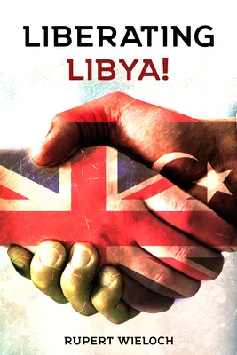 Libérer la Libye : La diplomatie et la guerre britanniques dans le désert - Liberating Libya: British Diplomacy and War in the Desert