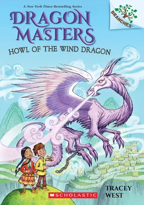 Hurlement du dragon du vent : Le livre des branches (Les maîtres du dragon n°20), 20 - Howl of the Wind Dragon: A Branches Book (Dragon Masters #20), 20