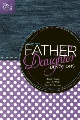 Devoirs d'une année pour les pères et les filles - The One Year Father-Daughter Devotions