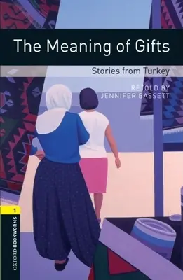 La bibliothèque Oxford Bookworms : La signification des cadeaux : Histoires de Turquie : Niveau 1 : Vocabulaire de 400 mots - Oxford Bookworms Library: The Meaning of Gifts: Stories from Turkey: Level 1: 400-Word Vocabulary