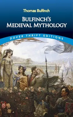 Mythologie médiévale de Bulfinch - Bulfinch's Medieval Mythology