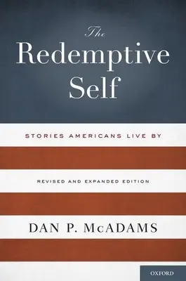 Le moi rédempteur : Histoires vécues par les Américains - Édition révisée et élargie - The Redemptive Self: Stories Americans Live by - Revised and Expanded Edition