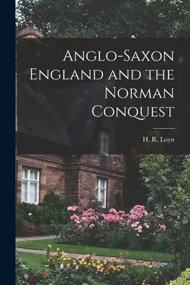 L'Angleterre anglo-saxonne et la conquête normande (Loyn H. R. (Henry Royston)) - Anglo-Saxon England and the Norman Conquest (Loyn H. R. (Henry Royston))