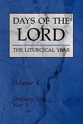 Les jours du Seigneur : Tome 4, Volume 4 : Temps ordinaire, Année a - Days of the Lord: Volume 4, Volume 4: Ordinary Time, Year a
