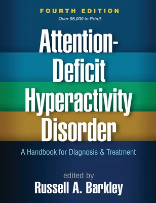 Le trouble déficitaire de l'attention avec hyperactivité, quatrième édition : Un manuel pour le diagnostic et le traitement - Attention-Deficit Hyperactivity Disorder, Fourth Edition: A Handbook for Diagnosis and Treatment