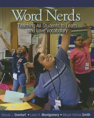 Word Nerds : Apprendre à tous les élèves à apprendre et à aimer le vocabulaire - Word Nerds: Teaching All Students to Learn and Love Vocabulary