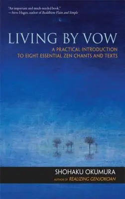 Vivre par les vœux : Une introduction pratique à huit chants et textes zen essentiels - Living by Vow: A Practical Introduction to Eight Essential Zen Chants and Texts