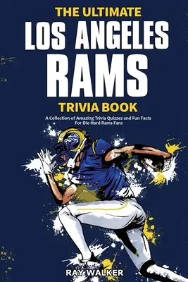 L'ultime livre d'anecdotes sur les Rams de Los Angeles : Une collection de quiz et de faits amusants pour les fans inconditionnels des Rams ! - The Ultimate Los Angeles Rams Trivia Book: A Collection of Amazing Trivia Quizzes and Fun Facts for Die-Hard Rams Fans!