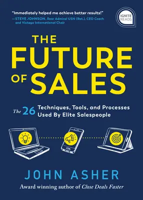 L'avenir de la vente : Les plus de 50 techniques, outils et processus utilisés par les vendeurs d'élite - The Future of Sales: The 50+ Techniques, Tools, and Processes Used by Elite Salespeople