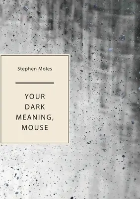 Ton sens obscur, souris - Your Dark Meaning, Mouse