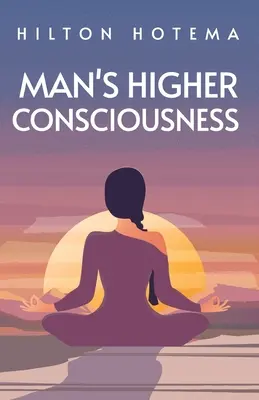 La conscience supérieure de l'homme - Man's Higher Consciousness
