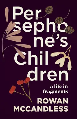 Les enfants de Perséphone : Une vie en fragments - Persephone's Children: A Life in Fragments