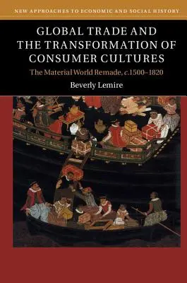 Le commerce mondial et la transformation des cultures de consommation - Global Trade and the Transformation of Consumer Cultures