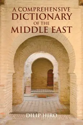 Dictionnaire complet du Moyen-Orient - Comprehensive Dictionary of the Middle East