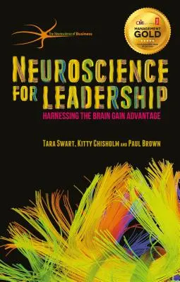 Les neurosciences au service du leadership : Exploiter le cerveau pour en tirer profit - Neuroscience for Leadership: Harnessing the Brain Gain Advantage