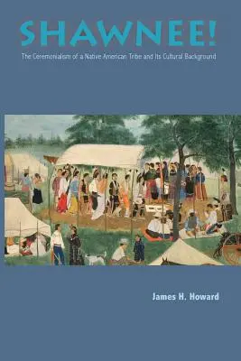 Shawnee : Cérémonialisme Tribu amérindienne - Shawnee: Ceremonialism Native American Tribe