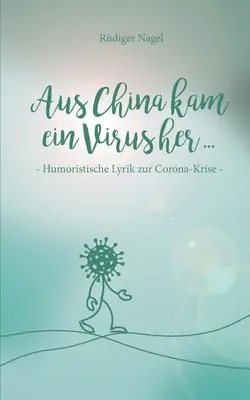 Aus China kam ein Virus : Une chanson humoristique sur l'ascension de la couronne - Aus China kam ein Virus: Humoristische Lyrik zur Corona-Krise