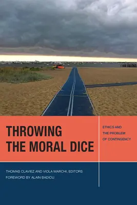 Lancer les dés moraux : l'éthique et le problème de la contingence - Throwing the Moral Dice: Ethics and the Problem of Contingency