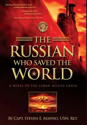 Le Russe qui a sauvé le monde : Un roman sur la crise des missiles de Cuba - The Russian Who Saved the World: A Novel of the Cuban Missile Crisis