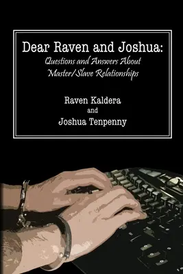 Chers Raven et Joshua : Questions et réponses sur les relations maître/esclave - Dear Raven and Joshua: Questions and Answers about Master/Slave Relationships