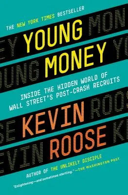 Young Money : Le monde caché des recrues de Wall Street après le krach - Young Money: Inside the Hidden World of Wall Street's Post-Crash Recruits