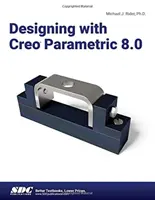 Conception avec Creo Parametric 8.0 - Designing with Creo Parametric 8.0