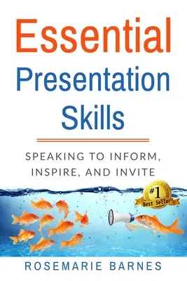 Compétences essentielles en matière de présentation : Parler pour informer, inspirer et inviter - Essential Presentation Skills: Speaking to Inform, Inspire and Invite