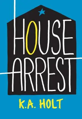 House Arrest (Fiction pour jeunes adultes, livres pour adolescents) - House Arrest (Young Adult Fiction, Books for Teens)