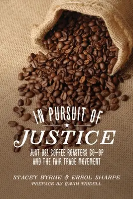 À la recherche de la justice : Just Us ! La coopérative des torréfacteurs de café et le mouvement du commerce équitable - In Pursuit of Justice: Just Us! Coffee Roasters Co-Op and the Fair Trade Movement