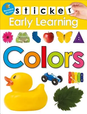 Sticker Early Learning : Couleurs : Avec des autocollants réutilisables - Sticker Early Learning: Colors: With Reusable Stickers