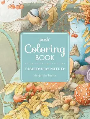 Livre de coloriage pour adultes Posh : Inspiré par la nature - Posh Adult Coloring Book: Inspired by Nature