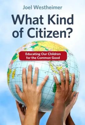 Quel genre de citoyen ? Éduquer nos enfants pour le bien commun - What Kind of Citizen? Educating Our Children for the Common Good